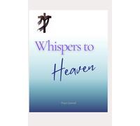 Whispers to Heaven: A Journal of Prayer and Reflection