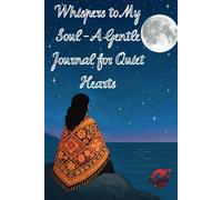 Whispers to My Soul: A Gentle Journal for Quiet Hearts: Lined Notebook for Reflection, Healing & Self-Discovery