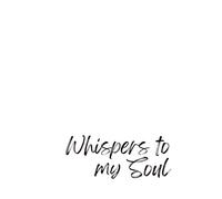 Whispers to My Soul: Wenn Stille zur Antwort wird (The Inner Light Journals)
