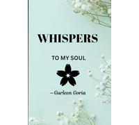 Whispers To My Soul: Whispers to My Soul: A Journal of Reflections, Healing & Inner Light