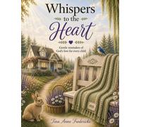 Whispers to the Heart: Gentle Reminders of God's Love for Every Child
