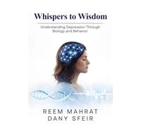 Whispers to Wisdom: Listening to Your Body, Understanding Your Health, and Reclaiming Your Wellness