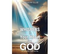 WHISPERS to your Heart from GOD: 365 Devotions to Start Your Day