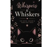 Whispers & Whiskers: A Beautiful Notebook for Notes, Dreams & Purr-fect Ideas