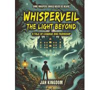 Whisperveil The Light Beyond: A Tale of Courage and Friendship