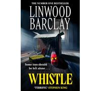 Whistle: The sinister, creepy horror suspense novel new for summer 2025 from the bestselling author of I Will Ruin You, perfect for fans of Stephen King