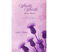 Whistle, Whistle Milk & Thistle: Simple poems & spells for the wayward word-strapped witch & other spell-trapped souls