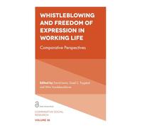 Whistleblowing and Freedom of Expression in Working Life: Comparative Perspectives: 38 (Comparative Social Research)