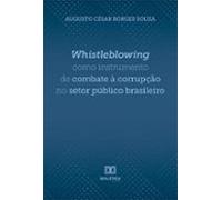 Whistleblowing Como Instrumento De Combate À Corrupção No Setor Públic