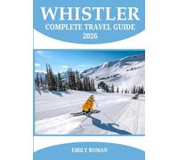 WHISTLER COMPLETE TRAVEL GUIDE 2026