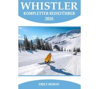 WHISTLER KOMPLETTER REISEFÜHRER 2026