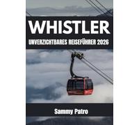 WHISTLER UNVERZICHTBARES REISEFÜHRER 2026