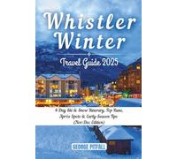 Whistler Winter Travel Guide 2025: 4-Day Ski & Snow Itinerary, Top Runs, Après Spots & Early-Season Tips (Nov-Dec Edition)