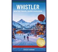 Whistler Winter Travel Guide 2025: Skiing, Snowboarding, Festive Adventures with Insider Tips on Lift Passes, Après-Ski Hotspots, Christmas Events & Budget-Friendly Stays.