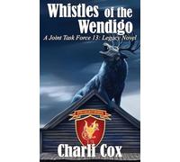 Whistles of the Wendigo: A Joint Task Force 13 Legacy Novel (Joint Task Force 13 (JTF 13))