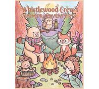 whistlewood crews summer adventures: 50 easy to colour images following the whistlewood crew on their adventures [8.5 x 11 inches] easy relaxing colouring for kids and adults