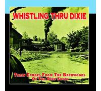 Whistling Thru Dixie - Train Echoes from the Backwoods of the Deep South