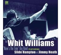 Whit Williams - The Now's The Time Big Band
