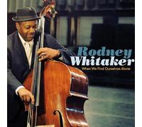 Rodney Whitaker - When We Find Ourselves Alone