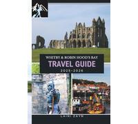 WHITBY & ROBIN HOOD’S BAY TRAVEL GUIDE 2025-2026: Travel Smart in Whitby and Robin Hood’s Bay with Local Secrets and Coastal Tips