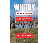 Whitby Travel Guide 2025-2026: Exploring Seaside History, Dramatic Abbey Views, Coastal Walks, Local Eats, and Time-Saving Tips for an Unforgettable Journey
