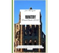 Whitby Travel Guide 2026: Discover Whitby’s Historic Abbey, Seaside Adventures & Hidden Gems in England’s Gothic Paradise