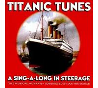 Whitcomb, Ian - Titanic Tunes: Sing-A-Long in Steerage