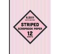 White and Pink Striped Scrapbook Paper: Stripes Pattern for Crafts, DIY Projects, Junk Journals, Romance Cards and Invitations, Collages - 12 Sheets - 1 Design
