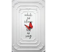 White As Silence Red As Song: A Novel