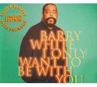 White, Barry - I Only Want to Be With You