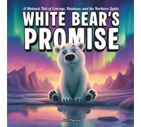 White Bear’s Promise: A Mohawk Tale of Courage, Kindness, and the Northern Lights | Indigenous Story About Polar Bears, Nature, and Caring for Mother Earth