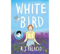White Bird. A Graphic Novel: A graphic novel from the world of WONDER - soon to be a major film