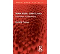 White Bolts, Black Locks: Participation in the Inner City (Routledge Revivals)