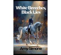 White Breeches, Black Lies (The Secret Lives of Dressage Riders Series)