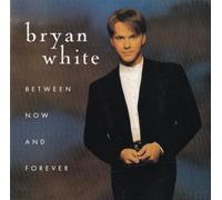 White, Bryan - Between Now & Forever