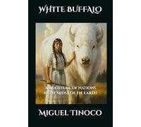 WHITE BUFFALO: A Multitude of Nations in the Midst of the Earth