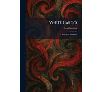 White Cargo: A Play of the Primitive