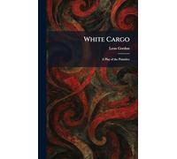 White Cargo: A Play of the Primitive