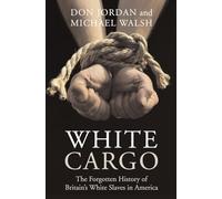 White Cargo: The Forgotten History of Britain's White Slaves in America