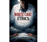 White Coat Ethics: What They Don't Teach You in Medical School