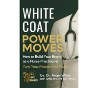 White Coat Power Moves: How to Build Your Brand as a Nurse Practitioner
