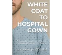 White Coat to Hospital Gown: A Compilation of Short Stories of Medical Providers As Patients