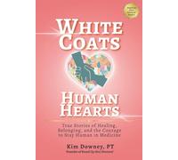 White Coats, Human Hearts: True Stories of Healing, Belonging, and the Courage to Stay Human in Medicine (Stand Up (for) Doctors!)