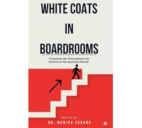 White Coats In Boardrooms: "Corporate Rx: Prescription for Doctors in the Business World"
