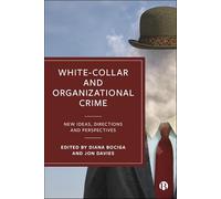 White-Collar and Organizational Crime: New Ideas, Directions, and Perspectives