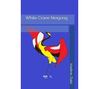 White Crane Neigong (White Crane Secrets of Internal Power)