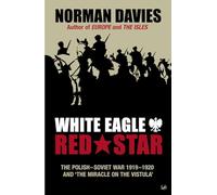 White Eagle, Red Star: The Polish-Soviet War 1919-20