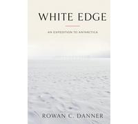 White Edge: An Expedition to Antarctica
