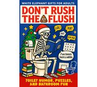White Elephant Gift for Adults: Don’t Rush the Flush: Toilet Humor, Puzzles, and Bathroom Fun (Toilet-Themed Activity Books)