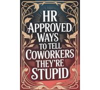 White Elephant Gifts for Adults: HR Approved Ways To Tell Coworkers They're... : Holiday Stocking Stuffer for Men and Women